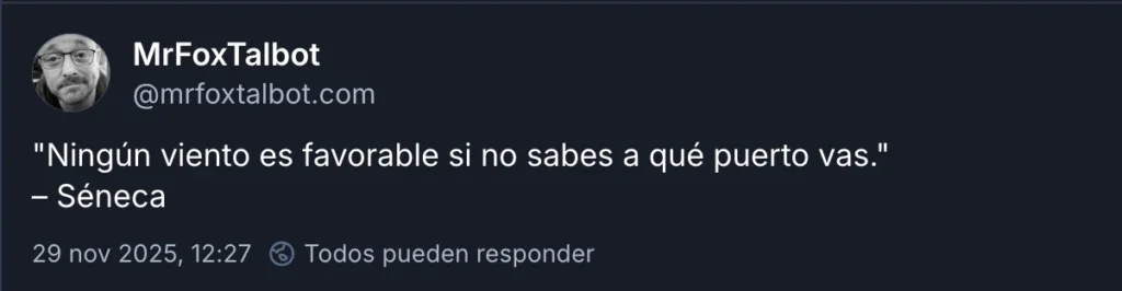 Captura de pantalla de un bluit de MrFoxTalbot con el siguiente texto: "Ningún viento es favorable si no sabes a qué puerto vas." – Séneca
