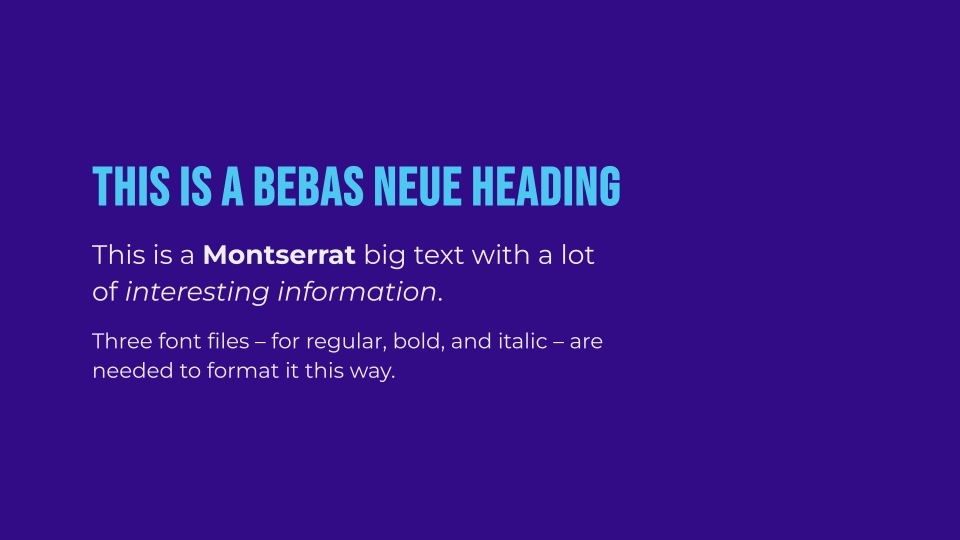 A text that illustrates how four font requests look. The text says: "This is a Bebas Neue Heading. This is a Montserrat (in bold) big text with a lot of interesting information (in italic). Three font files –for regular, bold, and italic– are needed to format it this way."
